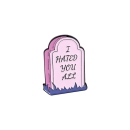 I Hated You All Pin